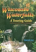Wisconsin Waterfalls: A Touring Guide