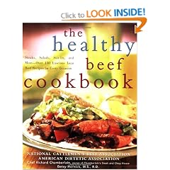 The Healthy Beef Cookbook: Steaks, Salads, Stir-fry, and More : Over 130 Luscious Lean Beef Recipes for Every Occasion