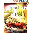 The Healthy Beef Cookbook: Steaks, Salads, Stir-fry, and More - Over 130 Luscious Lean... by American Dietetic Association (ADA), National Cattleman's Beef Association, Richard Chamberlain, and Betsy Hornick