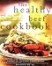 Search : The Healthy Beef Cookbook: Steaks, Salads, Stir-fry, and More - Over 130 Luscious Lean Beef Recipes for Every Occasion