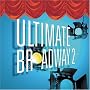 Ultimate Broadway II: The Very Best of Broadway Now