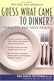 Guess What Came to Dinner?: Parasites and Your Health