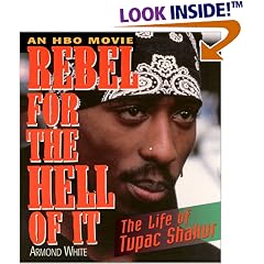 Rebel for the Hell of It: The Life of Tupac Shakur