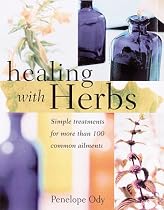 Healing with Herbs: Simple Remedies for 100 Common Ailments