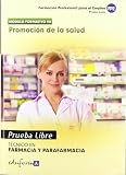 Pruebas Libres Para La Obtención Del Título De Técnico De Farmacia Y Parafarmacia: Promoción De La Salud. Ciclo Formativo De Grado Medio: Farmacia Y Parafarmacia (Pp - Practico Profesional)