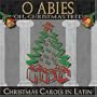 O Abies Christmas Carols in Latin