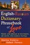 English-Russian Dictionary : Phrasebook of Love