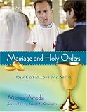 Marriage And Holy Orders: Your Call to Love And Serve