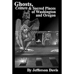 Ghosts, Critters & Sacred Places of Washington and Oregon