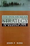 The Polar Bear Strategy: Reflections On Risk In Modern Life