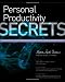 Personal Productivity Secrets: Do what you never thought possible with your time and attention... and regain control of your life