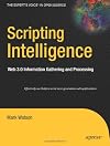 Scripting Intelligence: Web 3.0 Information, Gathering and Processing