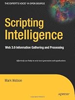 Scripting Intelligence: Web 3.0 Information, Gathering and Processing