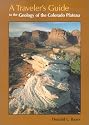 Travelers Guide: To The Geology Of Colorado Plateau