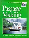Passage Making: The National Standard for Quality Sailing Instruction (The Certification Series) (U.S. Sailing Certification)