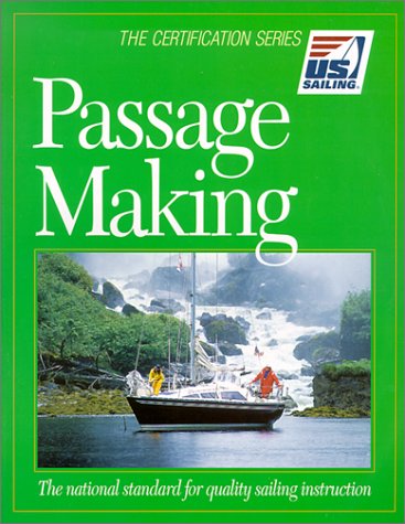 Passage Making: The National Standard for Quality Sailing Instruction (The Certification Series) (U.S. Sailing Certification)