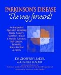 Parkinson's Disease : The Way Forward! An Integrated Approach including Drugs, Surgery, Nutrition, Bowel and Muscle Function, Self-Esteem, Sexuality, Stress Control and Carers