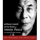 The Dalai Lama's Little Book of Inner Peace: The Essential Life and Teachings by Dalai Lama