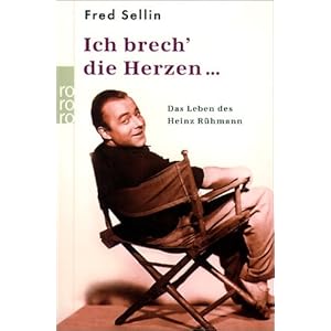 Ich brech' die Herzen . . . Das Leben des Heinz Rühmann