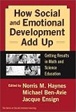 How Social and Emotional Development Add Up: Getting Results in Math and Science Education (Social Emotional Learning, 4)