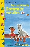 Der sch&ouml;nste Sommer von allen - ( Ab 8 J.) - Sabine Dillner, Regina Hofstadler-Lienerbr&uuml;nn