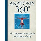 Anatomy 360: The Ultimate Visual Guide to the Human Body