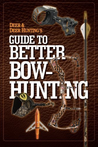 Deer & Deer Hunting's Guide to Better Bow-Hunting by (2012-01-04)