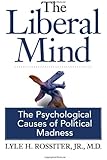 The Liberal Mind: The Psychological Causes of Political Madness