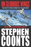 On Glorious Wings : The Best Flying Stories of the Century