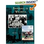 Click here to buy Wichita, Baseball In (KS) (Images of Baseball) by Bob Rives.