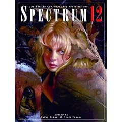 Spectrum 12: The Best in Contemporary Fantastic Art (Spectrum  (Underwood Books))