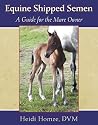 Equine Shipped Semen: A Guide for the Mare Owner