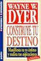 Construye Tu Destino: Manifiesta Tu Yo Intomo y Realiza Tus Aspiraciones / Construct Your Destiny (Autoayuda y Superacion) (Spanish Edition)