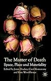 The matter of death : space, place and materiality