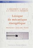Lexique de m�canique �nerg�tique. Fran�ais - Anglais - Russe