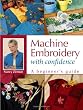 Machine Embroidery With Confidence: A Beginner s Guide