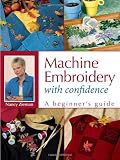 Machine Embroidery With Confidence: A Beginner's Guide