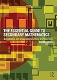 The essential guide to secondary mathematics : successful and enjoyable teaching and learning