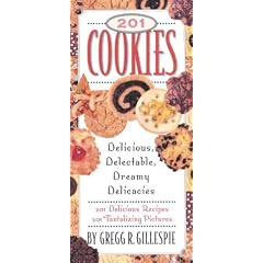 201 Cookies: Tasty, Tempting, Toothsome Treats, 201Delicious Recipes, 201 Tantalizing Pictures