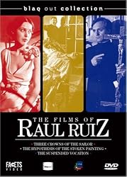 The Films of Raul Ruiz (Three Crowns of the Sailor / The Hypothesis of the Stolen Painting / The Suspended Vocation)