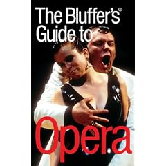 The Bluffer's Guide to Opera: Bluff Your Way in Opera (Bluffer's Guides)