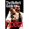 The Bluffer's Guide to Opera: Bluff Your Way in Opera (Bluffer's Guides)