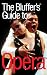 Book The Bluffer's Guide to Opera, Revised (Bluffer's Guides - Oval Books)