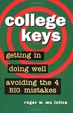 College Keys : Getting In, Doing Well, and Avoiding the 4 Big Mistakes