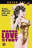 Manga Love Story 30: Yura, Makoto und die Liebe: BD 30 - Katsu Aki