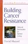 Building Cancer Resistance (Healthy Body, Healthy Soul)