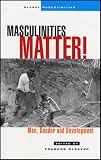 Masculinities Matter!: Men, Gender and Development