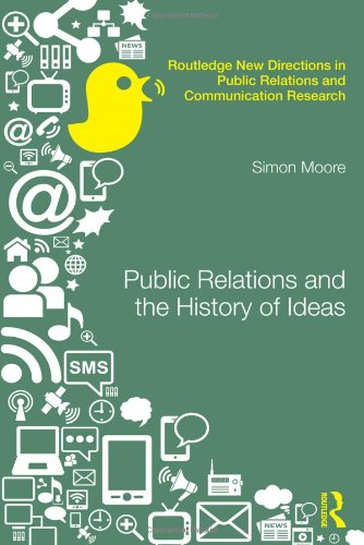 Public Relations and the History of Ideas (Routledge New Directions in Public Relations & Communication Research)