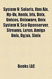 System V: Solaris, Ibm Aix, Hp-Ux, Xenix, Irix, Dnix, Unicos, Unixware, Unix System V, Sco Openserver, Streams, Lxrun, Amiga Unix, Dg|ux, Sinix