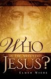 Cover of WHO Is The Adventist Jesus? by Elmer Wiebe 1597813281
